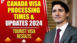 Canada Visa Processing Times & Updates 2024  Canada Tourist Visa Results