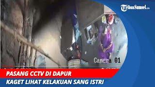 Diam_diam Pasang CCTV di Dapur Kaget Lihat Kelakuan Sang Istri