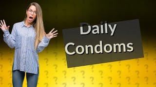 Is it OK to use condom everyday?