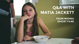 MISHKA short film Q&A video with Matia Jackett