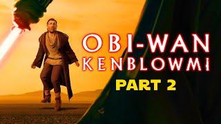 Obi-Wan Kenblowmi Part 2