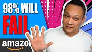 Top 5 Reasons Why 98% Will Fail to Start an Amazon Business