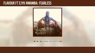 Flavour - Fearless featuring Ejyk Nwamba Official Audio