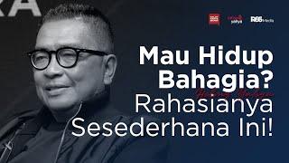 Mau Hidup Bahagia? Rahasianya Sesederhana ini  Helmy Yahya Bicara