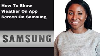 How To Show Weather On App Screen On Samsung