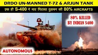 Indian Defence NewsIndian S400 system ने मचाया तबाही Drdo Unmanned t-72 Tanksand AI-Arjun Tank