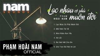 Lạc Nhau Có Phải Muôn Đời  Những Ca Khúc Ballad Hay Nhất  Phạm Hoài Nam