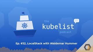 The Kubelist Podcast - Ep. #32 LocalStack with Waldemar Hummer