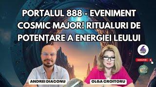 PORTALUL 888 - EVENIMENT COSMIC MAJOR RITUALURI DE POTENȚARE A ENERGIEI LEULUI - CU ANDREI DIACONU