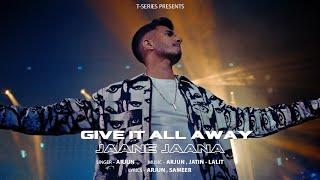 Give It All Away - Jaane Jaana Official Music Video  Arjun  New Hindi Song  T-Series