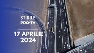 Știrile PRO TV - 17 Aprilie 2024