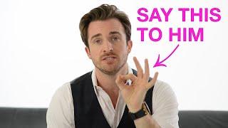 3 Man-Melting Phrases That Make A Guy Fall For You - Matthew Hussey Get The Guy