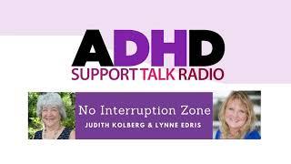 No Interruption Zone  ADHD Podcast with Judith Kolberg