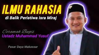 Ceramah Bugis  Ustadz Muhammad Yusuf  Ilmu Rahasia di Balik Peristiwa Isra Miraj