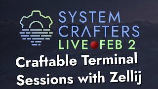 Craftable Terminal Sessions with Zellij - System Crafters Live