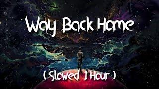 SHAUN & Conor Maynard - Way Back Home  slowed  1 hour  - Sam Feldt Edit