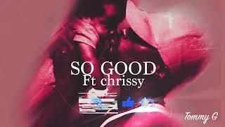 TOMMY G -SO GOOD FT CHRISSY