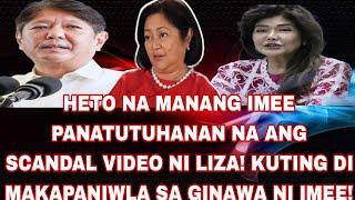 HETO MANANG IMEE PANATUTUHANAN NA ANG SCANDAL VIDEO NI LIZA KUTING DI MAKAPANIWLA SA GINAWA NI IMEE