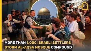 MORE THAN 1000 ISRAELI SETTLERS STORM AL-AQSA MOSQUE COMPOUND