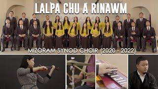 Mizoram Synod Choir 2020 - 2022 - Lalpa chu a rinawm Official Music Video