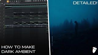 HOW TO MAKE DARK AMBIENT  DETAILED TUTORIAL