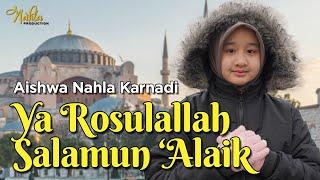 YA ROSULALLAH SALAMUN ALAIK - AISHWA NAHLA KARNADI  Official Music Video 