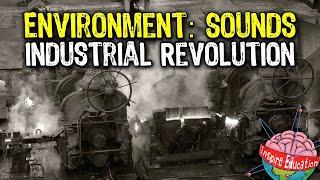 Learning Environments Sounds The Industrial Revolution