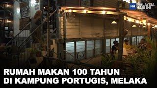 Rumah Makan 100 Tahun Di Kampung Portugis Melaka  MHI 12 Februari 2023