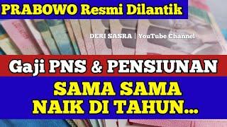 PRABOWO Resmi Dilantik Gaji PNS & PENSIUNAN SAMA SAMA NAIK DI TAHUN...