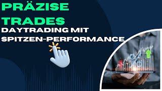 Präzise Trades Daytrading mit Spitzen-Performance Tradingstrategie