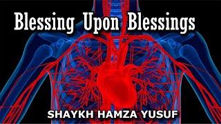 Blessings Upon Blessings - Shaykh Hamza Yusuf