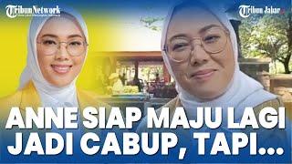 Anne Ratna Mustika Siap Maju Lagi Sebagai Calon Bupati Purwakarta tapi . . .