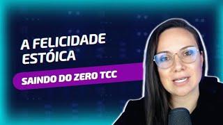 Saindo do Zero TCC - A Felicidade Estoica