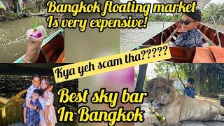 Kya hamare sath hua SCAM Bangkokke floating Market pe ?One of the Best Sky Bar in Bangkok