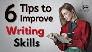 6 Tips to Improve Your Writing Skills  How to Improve English Writing Skills