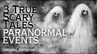 3 True Ghost Horror Stories  Paranormal Events