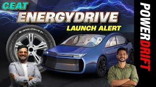 Launch Alert  CEAT EnergyDrive Tyres Of The Future  PowerDrift