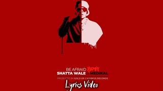 Shatta Wale - Be Afraid Remix Ft. Medikal Lyrics