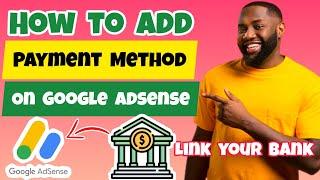 How to Add Payment Method on Google Adsense 2024 Full Guide  Link Bank Account to Google Adsense