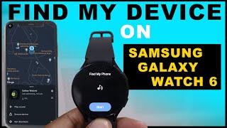 Galaxy Watch 6 Find My Watch & Phone ⌚ Locate Your Watch 6 Using Connected Smartphone & Vice Versa