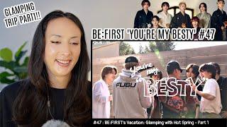 BEFIRSTs Vacation  温泉グランピング編 Part.1 Youre My BESTY #47 REACTION ENGJPN SUBS