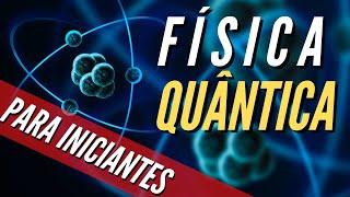 Física Quântica Para Iniciantes A MELHOR Explicação