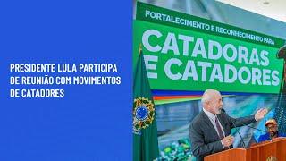 Presidente Lula participa de reunião com movimentos de catadores