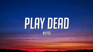 NEFFEX - Play Dead Lyrics