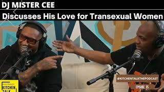 DJ MISTER CEE - Expressing His Love For Transexual Women EP35 KITCHEN TALK SNIPPET