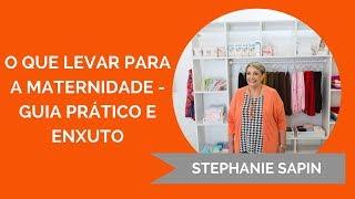 Stephanie Sapin - O que levar para a maternidade