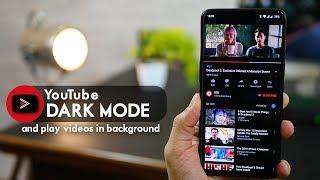 Get YouTube Dark Theme Mode and Play Videos in Background no root