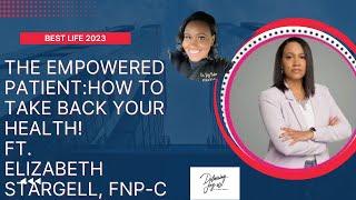 Take Back Your HealthBe An EMPOWERED Patient ft. Elizabeth Stargell FNP-C