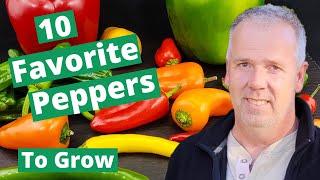 My 10 Favorite Peppers to Grow in the Garden