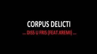 CORPUS DELICTI-DISS U FRIS FEAT.KREMI 